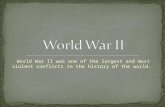 World War II was one of the largest and most violent conflicts in the history of the world.