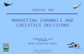 © 2001 South-Western College Publishing1 CHAPTER TEN MARKETING CHANNELS AND LOGISTICS DECISIONS Prepared by Jack Gifford Miami University (Ohio)