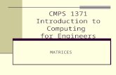 CMPS 1371 Introduction to Computing for Engineers MATRICES.