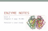 ENZYME NOTES Unit 2 Chapter 4 (pgs 76-80) Patrick’s case study.