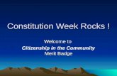 Constitution Week Rocks ! Welcome to Merit Badge Citizenship in the Community Merit Badge.