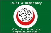 Islam & Democracy Islamic Civilization’s Compatibility with Democratic Governance.