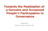 Towards the Realization of a Genuine and Sustained People’s Participation in Governance Prepared by: Andy Q. Rosales, SecGen. PPP.