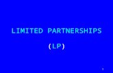 1 LIMITED PARTNERSHIPS (LP). 2 CREATION LP vs. General Partnership LP –By written agreement (Certificate of Limited Partnership) of two or more persons.