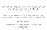 1 Economic Approaches to Regulation and its Indirect Effects A brief overview Meeting of Productivity & Regulation Group AIM London, Tuesday 4 April 2006,
