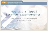 New gas shipper licence arrangements Gas Transmission Workstream 2 December 2010.