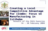 Creating a Local Competitive Advantage for Ilembe: Focus on Manufacturing in Isithebe Results of the PACA Exercise 16 - 20 February 2004.