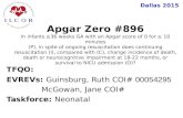 Dallas 2015 TFQO: EVREVs: Guinsburg, Ruth COI# 00054295 McGowan, Jane COI# Taskforce: Neonatal Apgar Zero #896 In infants ≥36 weeks GA with an Apgar score.