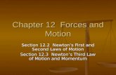 Chapter 12 Forces and Motion Section 12.2 Newton’s First and Second Laws of Motion Section 12.3 Newton’s Third Law of Motion and Momentum.