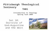 Set 10: Doctrine of God—Augustine and the West TH01 Introduction to Theology Spring Term 2009 Pittsburgh Theological Seminary.