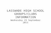 LASSWADE HIGH SCHOOL GROUPS/CLUBS INFORMATION Wednesday 23 September 2015.