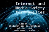 Internet and Media Safety for Families Lesson 1 Children are an Heritage of the Lord 1.