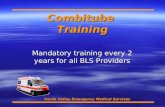 Combitube Training Mandatory training every 2 years for all BLS Providers Verde Valley Emergency Medical Services.