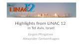Highlights from LINAC 12 in Tel Aviv, Israel Jürgen Pfingstner Alexander Gerbershagen.