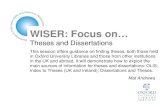 WISER: Focus on… Theses and Dissertations This session offers guidance on finding theses, both those held in Oxford University Libraries and those from.