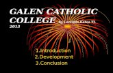 GALEN CATHOLIC COLLEGE by Lorentia Katea TL 2013 1.Introduction 2.Development 3.Conclusion.