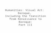 Humanities: Visual Art: Baroque, Including the Transition from Renaissance to Baroque: Part III.