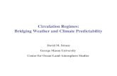 Circulation Regimes: Bridging Weather and Climate Predictability David M. Straus George Mason University Center for Ocean-Land-Atmosphere Studies.