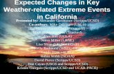 Expected Changes in Key Weather-related Extreme Events in California Presented by: Alexander Gershunov (Scripps/UCSD) Co-authors: Mike Dettinger (USGS)