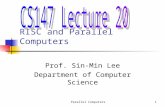 Parallel Computers1 RISC and Parallel Computers Prof. Sin-Min Lee Department of Computer Science.