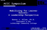 1.800.572.0103  ACCC Symposium Mobilizing for Learner Success: A Leadership Perspective Donna J. Allan, Ph.D. President & CEO.