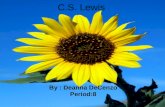 C.S. Lewis By : Deanna DeCenzo Period:8. C.S. Lewis was born November 29,1898 He died November 22, 1963 His Full name is Clive Staples Lewis He is know.