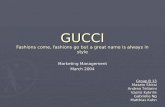 GUCCI Fashions come, fashions go but a great name is always in style Marketing Management March 2004 Group B 13 Masato Shirai Andrea Tellarini Vasilis.