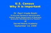 U.S. Census Why it is Important U.S. Census Why it is Important Dr. Pearl Imada Iboshi Economist Research Administrator Hawaii State Department of Business,