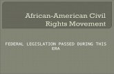 FEDERAL LEGISLATION PASSED DURING THIS ERA.  De jure segregation – legal segregation through written laws  Jim Crow laws – designed to separate blacks.