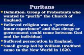 Puritans Definition: Group of Protestants who wanted to “purify” the Church of England. Definition: Group of Protestants who wanted to “purify” the Church.