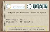 Subject and Predicate/ Parts of Speech Writing Clinic Duration: 45 minutes Teaching materials prepared in collaboration with: CA Unit & Sahar Gaad.