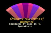 Changing Your Frame of Reference Standards of Care in HA Operations.