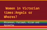 Women in Victorian times:Angels or Whores? Rhiannon, Fatimah, Kiran and Apreetha.