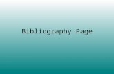 Bibliography Page. What is it? A bibliography is a list of the sources you used to get information for your research You will find it easier to prepare.