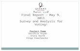 Project Team Daniella Aryeh Shana Hecht Kinga Kowalewska Math 110 Final Report – May 9, 2011 Survey and Analysis for Voting!