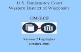 U.S. Bankruptcy Court Western District of Wisconsin CM/ECF Version 2 Highlights October 2003.