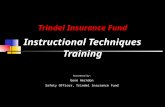 Trindel Insurance Fund Instructional Techniques Training Presented by: Gene Herndon Safety Officer, Trindel Insurance Fund.