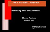 RMLA NATIONAL ROADSHOW Defining the environment Chris Fowler November 2007 AnthonyHarper Lawyers.