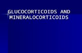 GLUCOCORTICOIDS AND MINERALOCORTICOIDS. Corticosteroids Adrenal glands produce glucocorticoids and mineralocorticoids Adrenal glands produce glucocorticoids