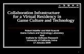 1 Collaboration Infrastructure for a Virtual Residency in Game Culture and Technology Robert Nideffer and Walt Scacchi Game Culture and Technology Laboratory.