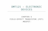 DMT121 â€“ ELECTRONIC DEVICES CHAPTER 5 FIELD-EFFECT TRANSISTOR (FET) -MOSFET