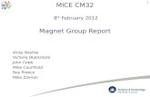 MICE CM32 8 th February 2012 Magnet Group Report Vicky Bayliss Victoria Blackmore John Cobb Mike Courthold Roy Preece Mike Zisman 1.