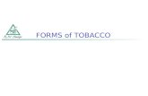 FORMS of TOBACCO. Cigarettes Spit tobacco (chewing tobacco, oral snuff) Pipes Cigars Clove cigarettes Bidis Waterpipes (e.g., hookah) Image courtesy of.