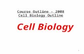 1 Cell Biology Course Outline - 2008 Cell Biology Outline.