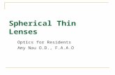 Spherical Thin Lenses Optics for Residents Amy Nau O.D., F.A.A.O.