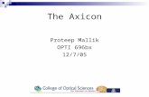 The Axicon Proteep Mallik OPTI 696bx 12/7/05. Outline What is an axicon?  Its history Its many uses  Optical alignment  Generation of diffraction free.