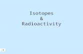 Isotopes & Radioactivity. Isotopes of Magnesium Atomic symbol Mg Mg Mg Number of protons12 12 12 Number of electrons12 12 12 Mass number 24 25 26 Number.