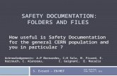 SAFETY DOCUMENTATION: FOLDERS AND FILES IEFC Workshop CERN, March 7, 2012 S. Evrard – EN/MEF How useful is Safety Documentation for the general CERN population.