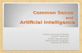 Common Sense and Artificial Intelligence Pradyumna Kumar Reddy Jayanth Tadinada Prithvi Raj Kanakam Satish Kumar Guguloth Devashish Sethia.