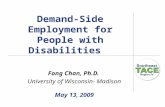 Demand-Side Employment for People with Disabilities Fong Chan, Ph.D. University of Wisconsin- Madison May 13, 2009.